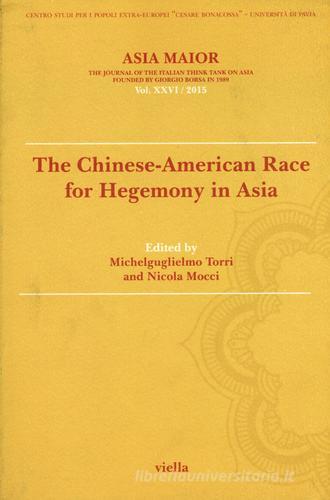 Asia maior. The chinese-american race for hegemony in Asia (2015) vol.26 edito da Viella
