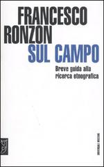 Sul campo. Breve guida pratica alla ricerca etnografica di Francesco Ronzon edito da Booklet Milano