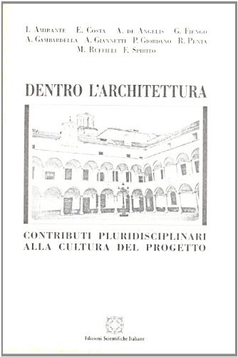 Dentro l'architettura. Contributi pluridisciplinari alla cultura del progetto edito da Edizioni Scientifiche Italiane