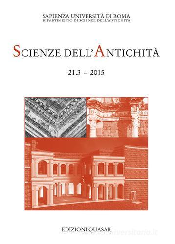 Scienze dell'antichità. Storia, archeologia, antropologia (2015). Ediz. multilingue vol.21 edito da Quasar