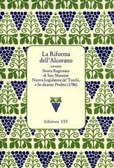 La riforma dell'Alcorano. Ovvero Storia Ragionata di Seic Mansour nuovo Legislatore de' Turchi, e Sedicente Profeta (1786) di M. Augusta Morelli Timpanaro edito da Edizioni ETS