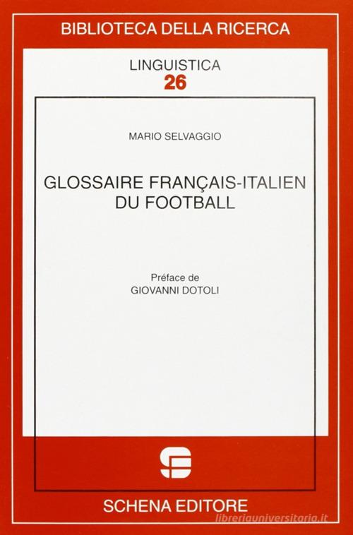 Glossaire français-italien du football di Mario Selvaggio edito da Schena Editore