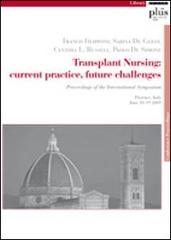 Transplant nursing: current practice, future challenges edito da Plus