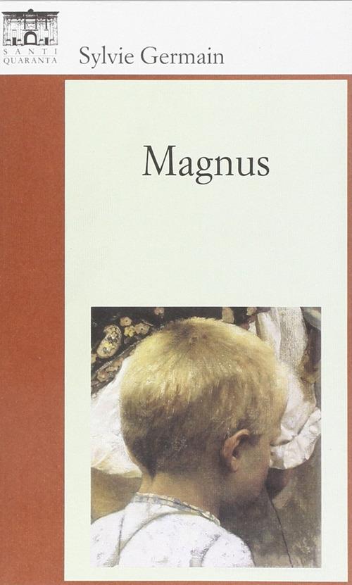 Magnus di Sylvie Germain edito da Santi Quaranta