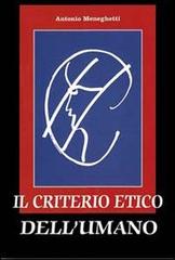 Il criterio etico dell'umano di Antonio Meneghetti edito da Psicologica Editrice
