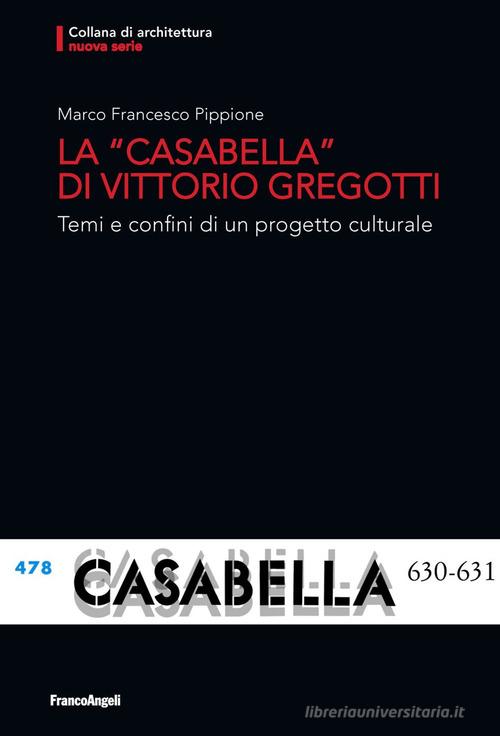 La «Casabella» di Vittorio Gregotti. Temi e confini di un progetto culturale di Marco Francesco Pippione edito da Franco Angeli