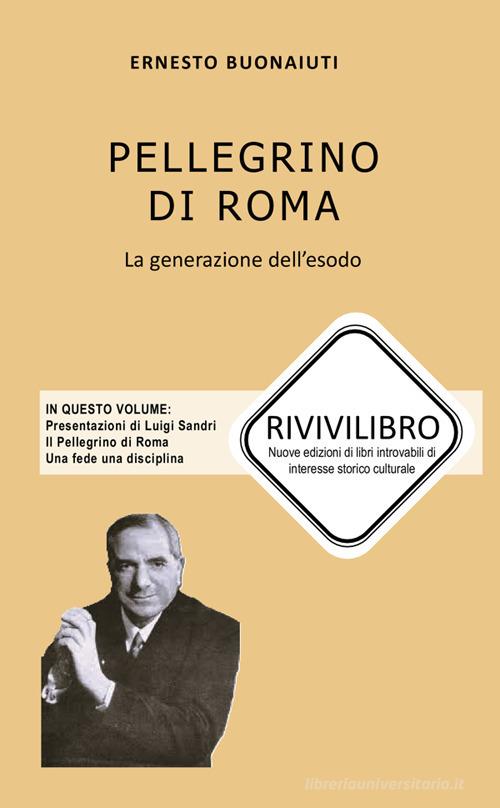 Pellegrino di Roma. La generazione dell'esodo di Ernesto Buonaiuti edito da StreetLib