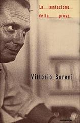 La tentazione della prosa di Vittorio Sereni edito da Mondadori