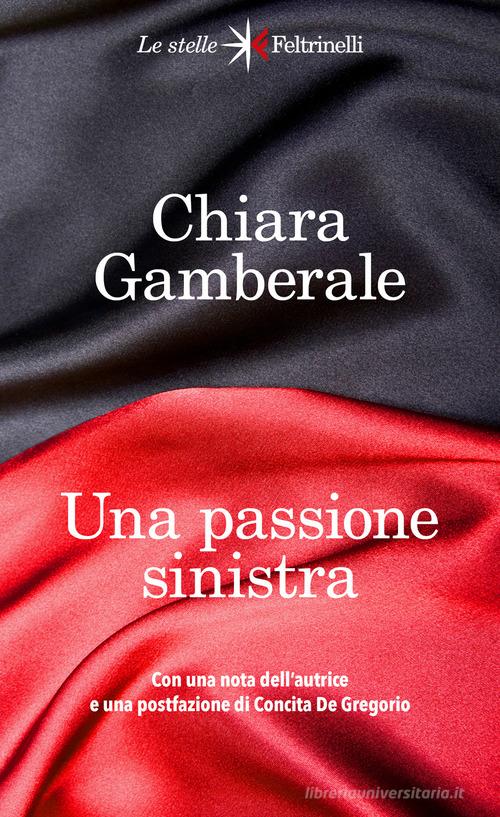 Libro Una passione sinistra di Chiara Gamberale Le stelle di Feltrinelli