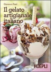 Il gelato artigianale italiano di Giovanni Preti edito da Hoepli