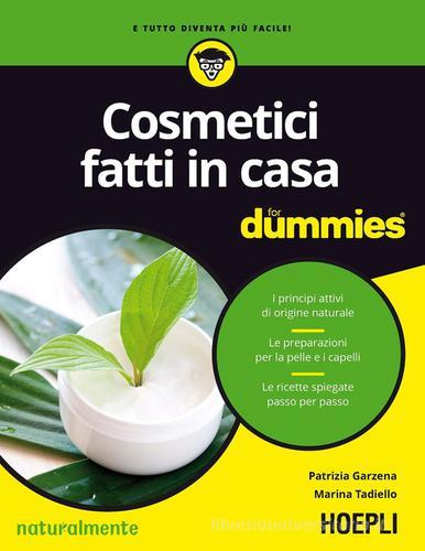 Cosmetici fatti in casa di Patrizia Garzena, Marina Tadiello edito da Hoepli