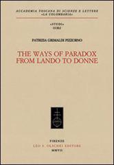 The Ways of Paradox from Lando to Donne di Patrizia Grimaldi Pizzorno edito da Olschki