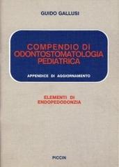 Compendio di odontostomatologia pediatrica. Appendice di aggiornamento. Elementi di endopedodonzia di Guido Gallusi edito da Piccin-Nuova Libraria