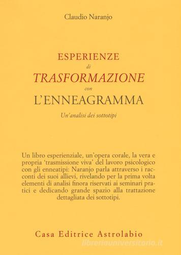 Esperienze di trasformazione con l'enneagramma. Un'analisi dei sottotipi di Claudio Naranjo edito da Astrolabio Ubaldini