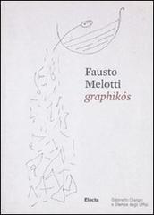 Fausto Melotti. Graphikós. Catalogo della mostra (Firenze, 25 maggio-29 agosto). Ediz. italiana e inglese edito da Mondadori Electa