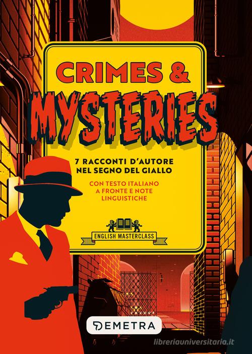 Crimes & mysteries. 7 racconti d'autore nel segno del giallo. Testo italiano a fronte e note linguistiche edito da Demetra