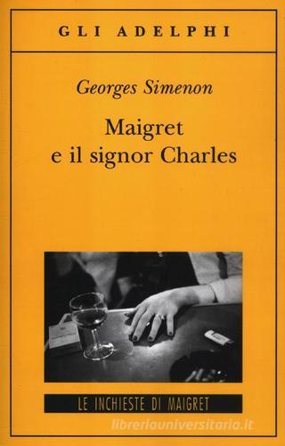 Maigret e il signor Charles di Georges Simenon - 9788845927003 in Giallo  classico