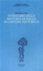 Inventario della raccolta di maggi di Gastone Venturelli di Maria Elena Giusti edito da Edizioni ETS