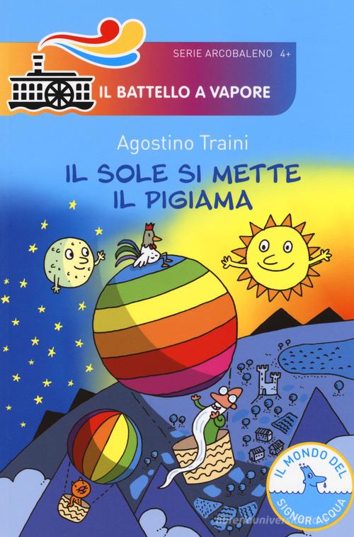 Il sole si mette il pigiama. Ediz. a colori di Agostino Traini edito da Piemme