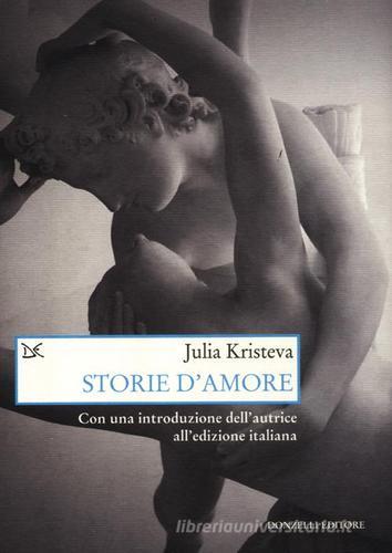 Storie d'amore di Julia Kristeva edito da Donzelli
