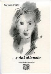 ...E dal silenzio di Carmen Togni edito da Montedit