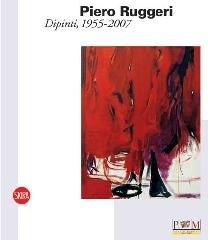 Piero Ruggeri. L'epopea della pittura, 1955-2007 edito da Skira