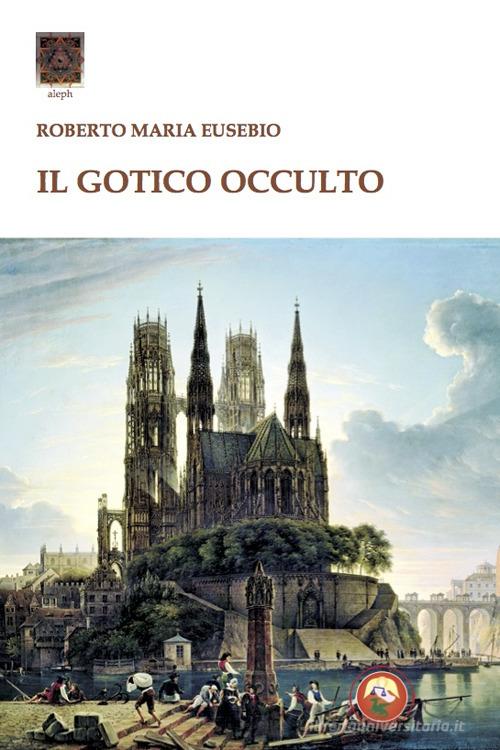 Il gotico occulto di Roberto Maria Eusebio edito da Tipheret