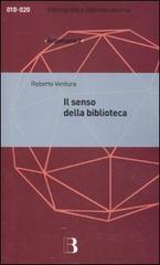 Il senso della biblioteca di Roberto Ventura edito da Editrice Bibliografica