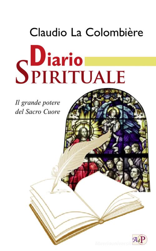 Diario spirituale. Il grande potere del Sacro Cuore. Nuova ediz. di Claude La Colombière edito da Apostolato della Preghiera