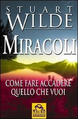 Miracoli di Stuart Wilde edito da Macro Edizioni