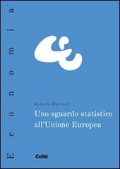 Uno sguardo statistico all'Unione Europea di Roberto Marvulli edito da CELID
