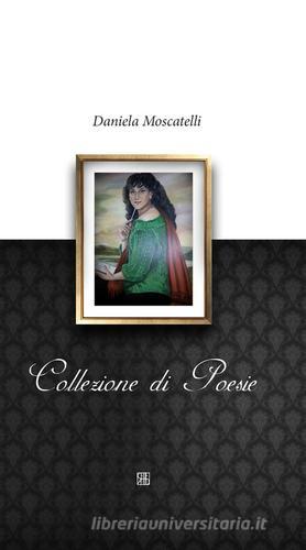 Collezione di poesie di Daniela Moscatelli edito da Sette città