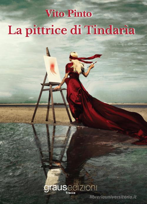Libro La pittrice di Tindarìa di Vito Pinto Tracce di Graus Edizioni
