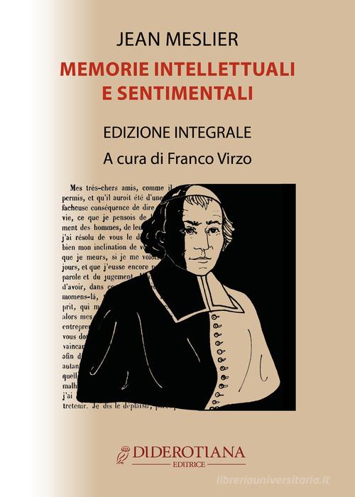 Memorie intellettuali e sentimentali di Jean Meslier edito da Diderotiana Editrice