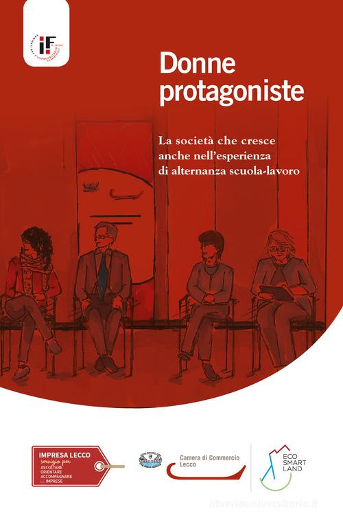Donne protagoniste. La società che cresce anche nell'esperienza di alternanza scuola-lavoro edito da Excalibur (Milano)