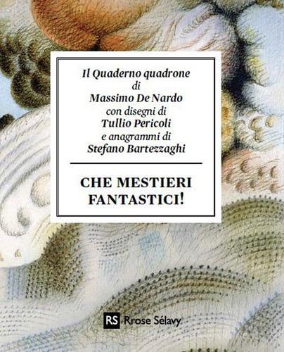 Che mestieri fantastici! Il Quaderno quadrone di Massimo De Nardo edito da Rrose Sélavy