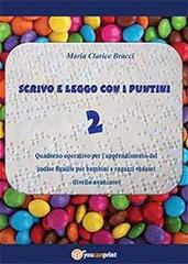 Scrivo e leggo con i puntini vol.2 di M. Clarice Bracci edito da Youcanprint