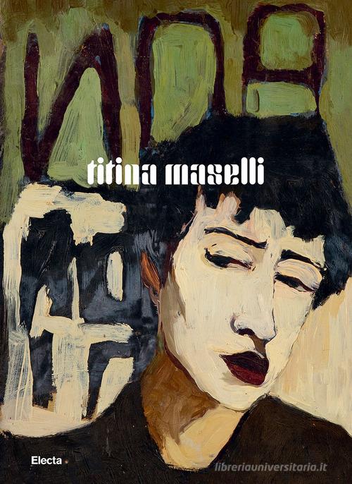 Titina Maselli. Ediz. illustrata edito da Electa