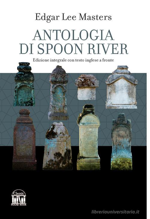 Antologia di Spoon River di Edgar Lee Masters edito da House Book