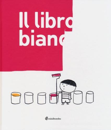 Il libro bianco. Ediz. illustrata di Silvia Borando, Lorenzo Clerici, Elisabetta Pica edito da minibombo