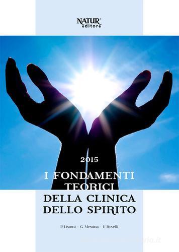 I fondamenti teorici della clinica dello spirito di Paolo Lissoni, Giusy Messina, Franco Rovelli edito da Natur Editore