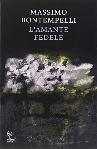 Libro L'amante fedele di Massimo Bontempelli Kufferle di Incontri Editrice