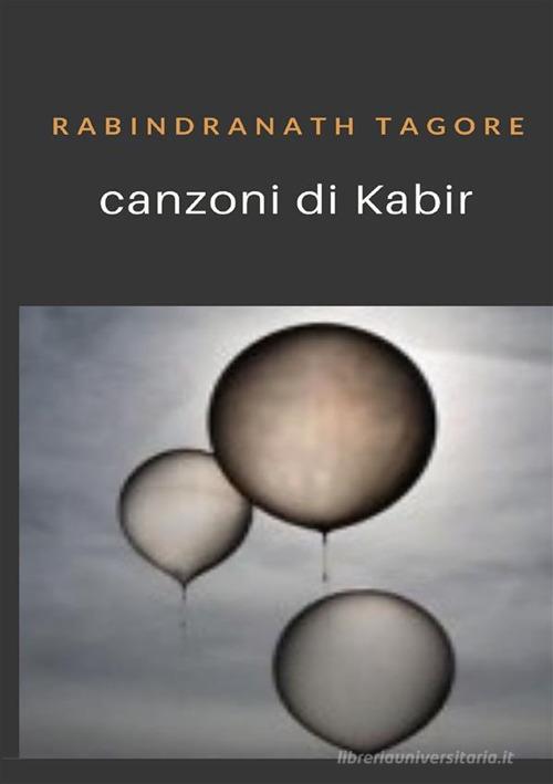 Canzoni di Kabir di Rabindranath Tagore edito da StreetLib