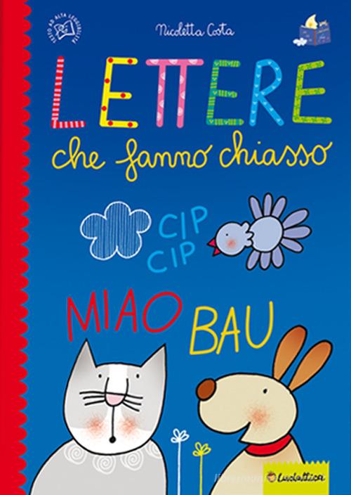 Lettere che fanno chiasso. Ediz. a colori di Nicoletta Costa edito da Ludattica