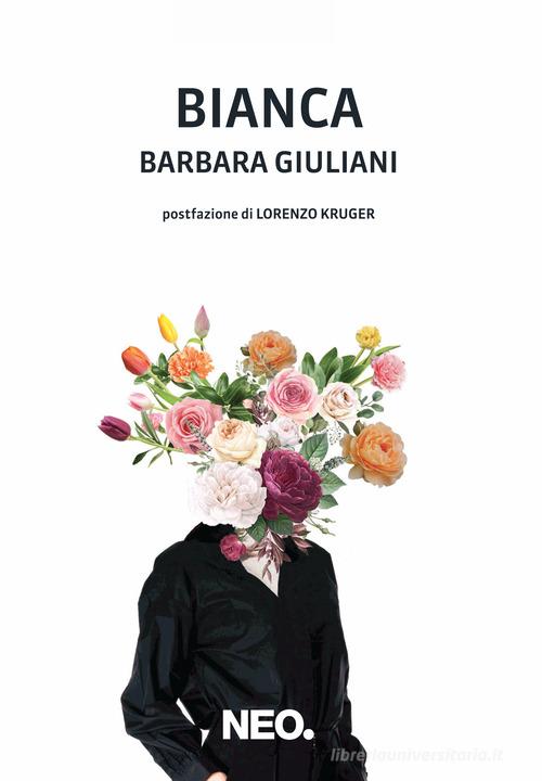 Bianca di Barbara Giuliani edito da Neo Edizioni