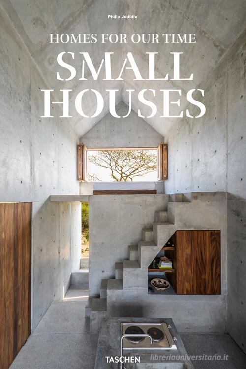 Small houses. Homes for out time. Ediz. inglese, francese e tedesca di Philip Jodidio edito da Taschen