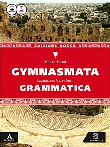 Gymnasmata. Grammatica. Ediz. rossa. Per i Licei e gli Ist. magistrali. Con e-book. Con espansione online di Mauro Messi edito da Mondadori Education