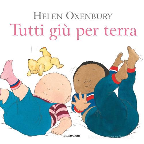 Tutti giù per terra. Ediz. a colori di Helen Oxenbury edito da Mondadori