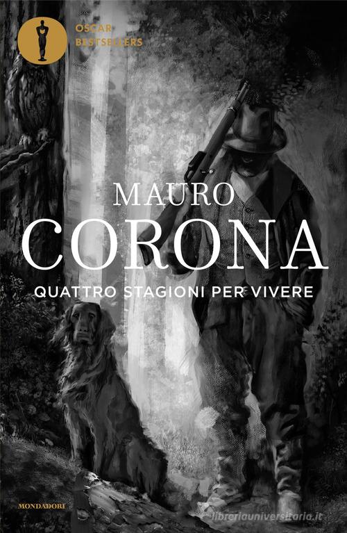 Libro Quattro stagioni per vivere di Mauro Corona Oscar bestsellers di Mondadori