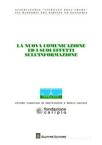La nuova comunicazione ed i suoi effetti sull'informazione. Atti del Congresso (Milano, 22-23 settembre 2010) edito da Giuffrè